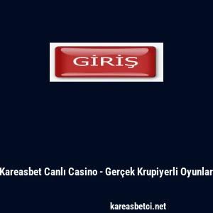 Kareasbet Canlı Casino - Ger&ccedil;ek Krupiyerli Oyunlar