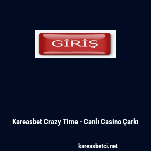 Kareasbet Crazy Time - Canlı Casino &Ccedil;arkı