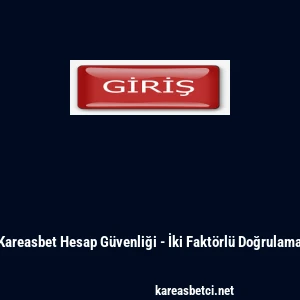 Kareasbet Hesap G&uuml;venliği - İki Fakt&ouml;rl&uuml; Doğrulama
