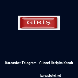 Kareasbet Telegram - G&uuml;ncel İletişim Kanalı