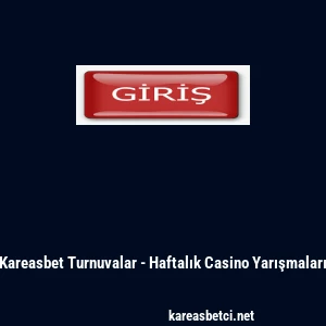Kareasbet Turnuvalar - Haftalık Casino Yarışmaları