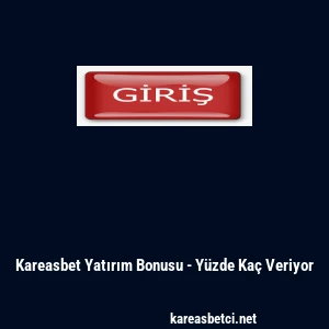 Kareasbet Yatırım Bonusu - Y&uuml;zde Ka&ccedil; Veriyor